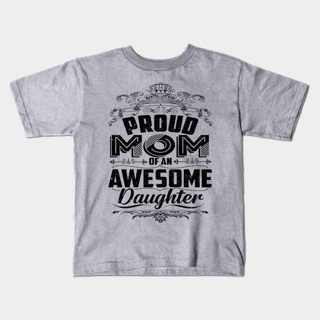 Proud Mom Of An Awesome Daughter Mothers Day 2020 Kids T-Shirt by SilverTee